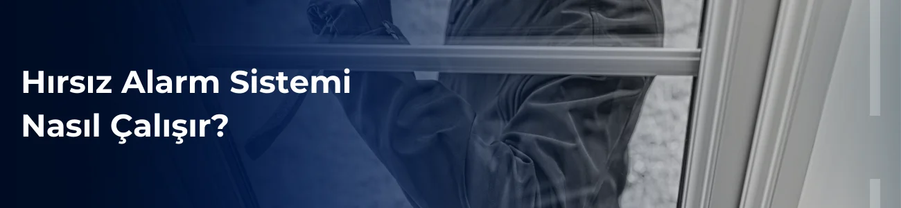 Hırsız alarm sistemi nasıl çalışır?