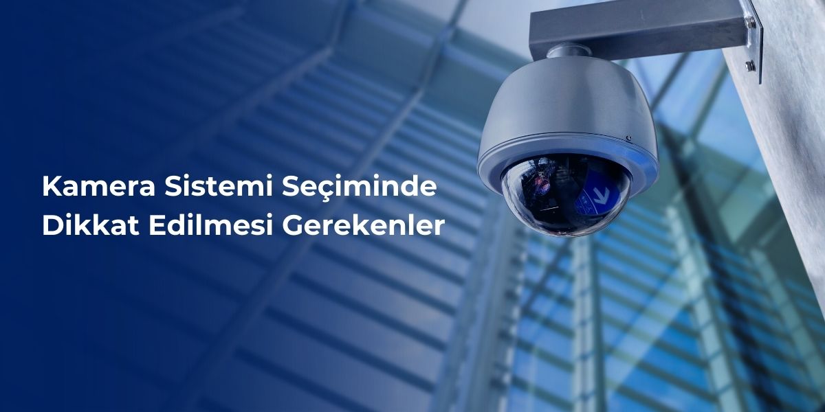 kamera-sistemi-seciminde-dikkat-edilmesi-gerekenler-görsel-1
