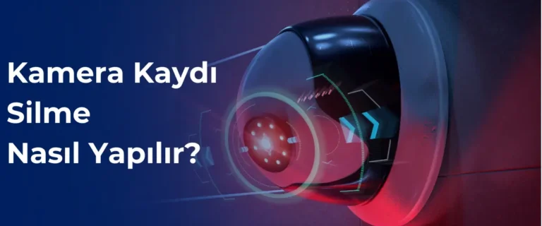 Kamera kaydı silme nasıl yapılır?