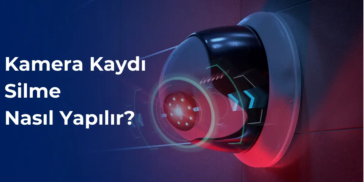 Kamera kaydı silme nasıl yapılır?